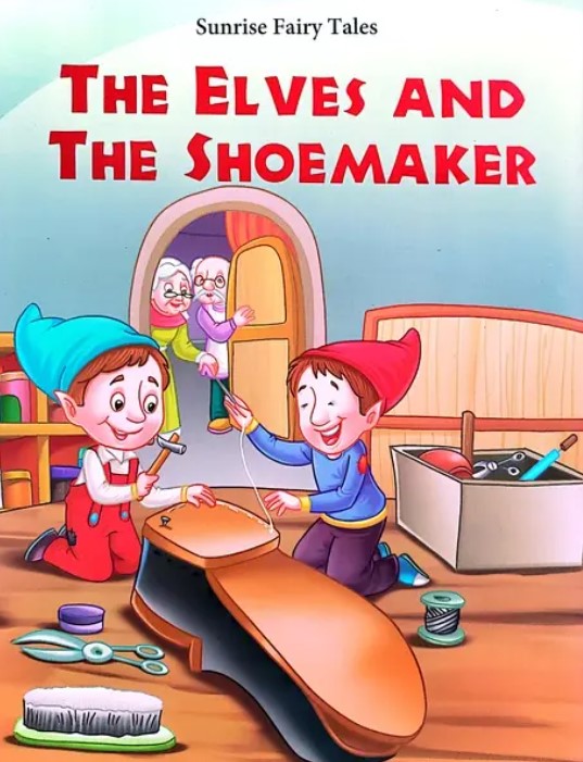 The Elves And The Shoemaker (Sunrise Fairy Tales)